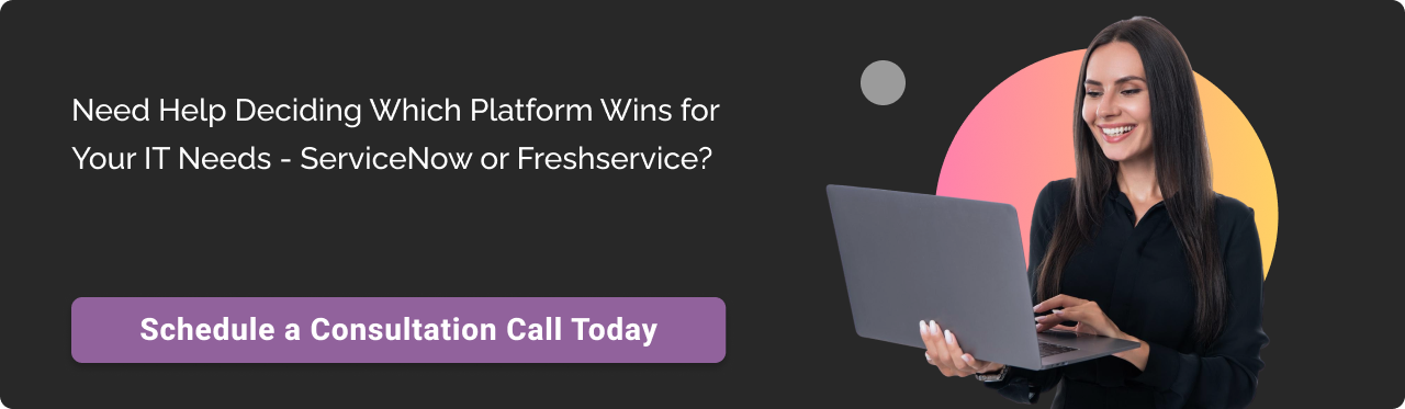 Call to action: ServiceNow or Freshservice