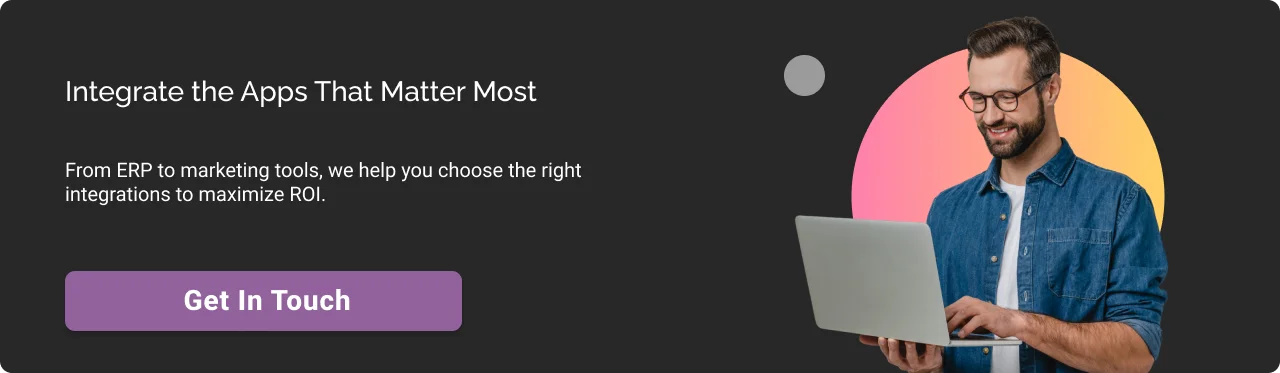 Choose the right integration to maximize the ROI