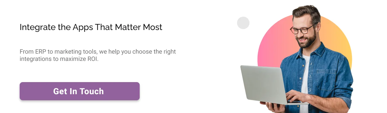 Choose the right integration to maximize the ROI