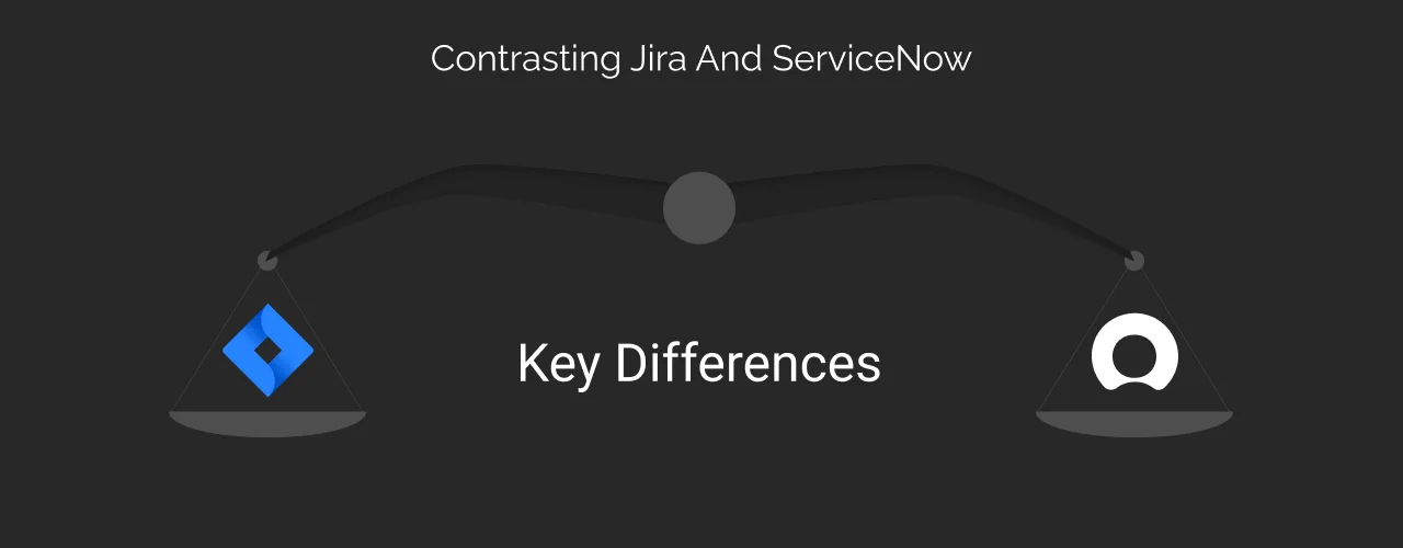 Contrasting Jira and ServiceNow: Key Differences Dark