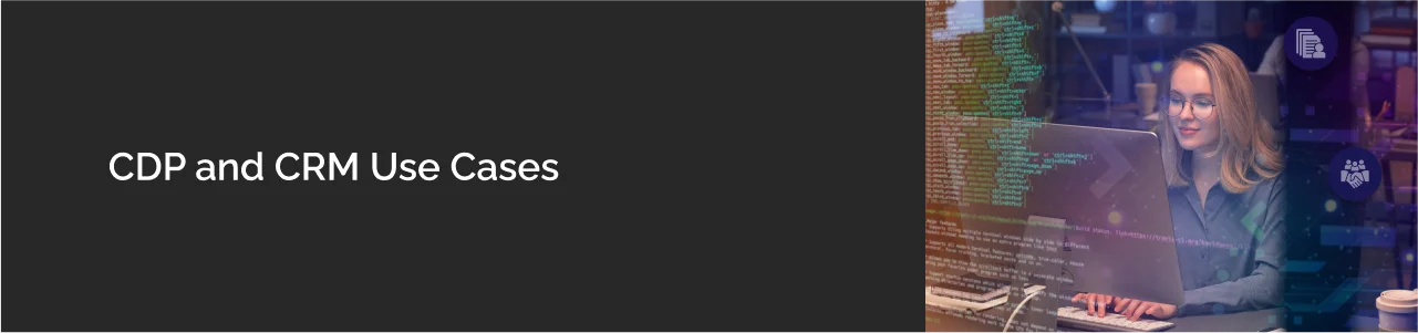 Understanding CDP and CRM Use Cases dark