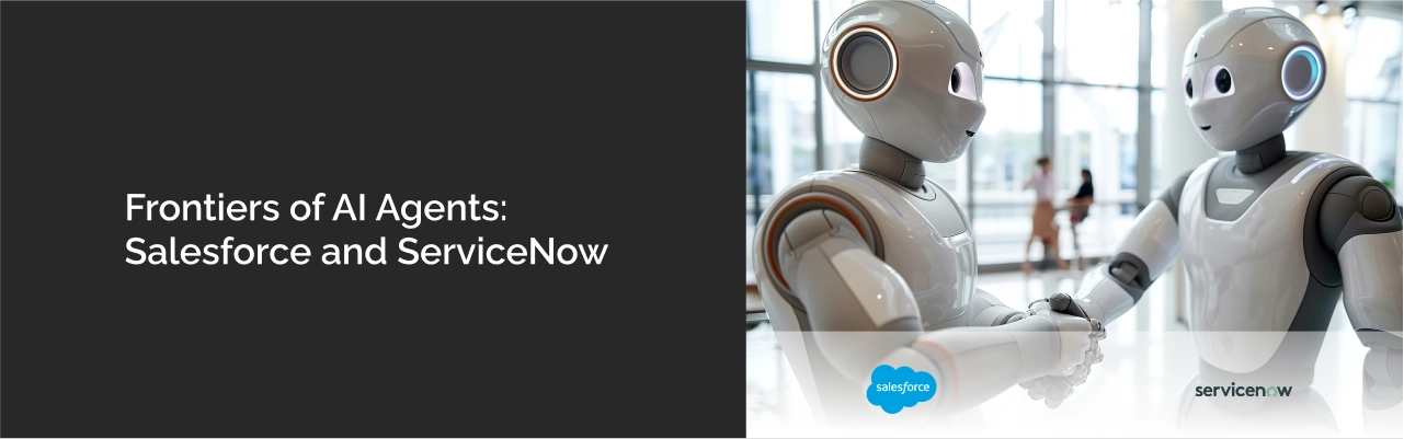 Frontiers of AI Agents: Salesforce and ServiceNow