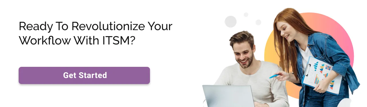 Revolutionize your Workflow with ITSM