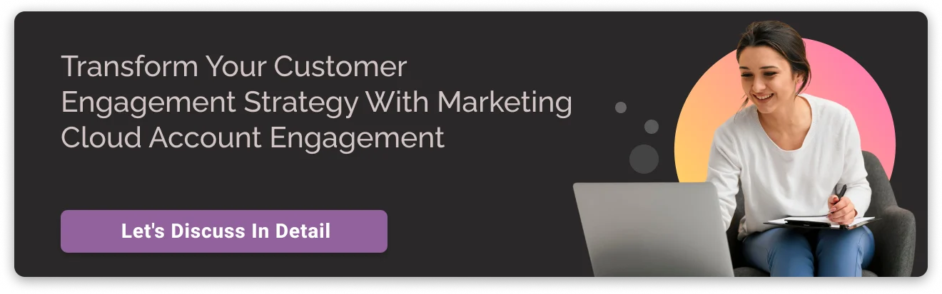 Transform Your Customer Engagement Strategy With Marketing Cloud Account Engagement Transform Your Customer Engagement Strategy With Marketing Cloud Account Engagement