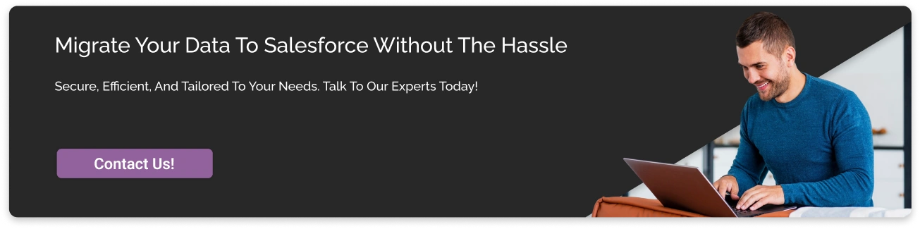 Migrate your Data to Salesforce Without Any Hassle Dark CTA Img