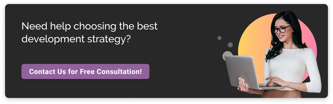 Need help Choosing the best development strategy CTA