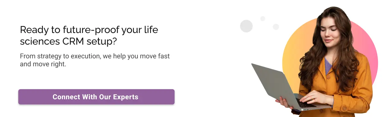 Ready to future-proof your life sciences CRM Setup