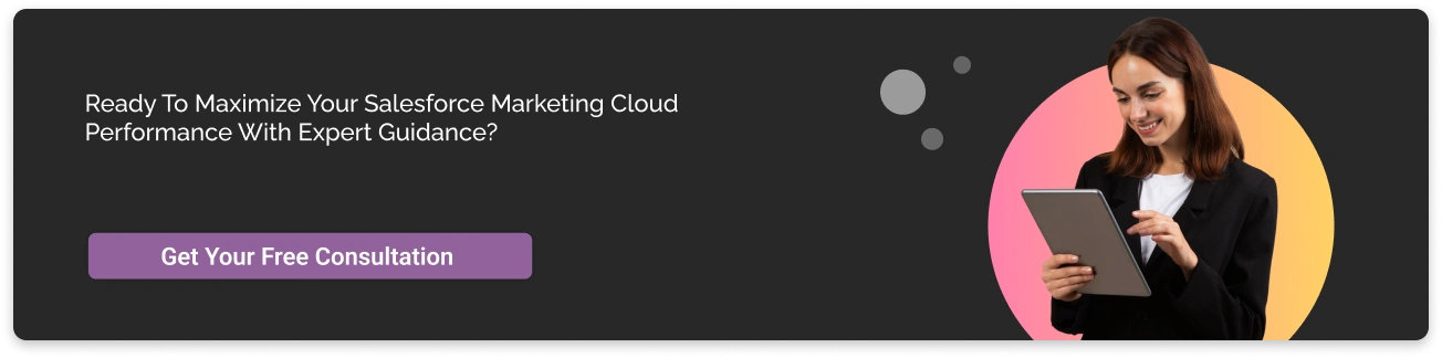 Ready to Maximize Your Salesforce Marketing Cloud Performance Dark CTA