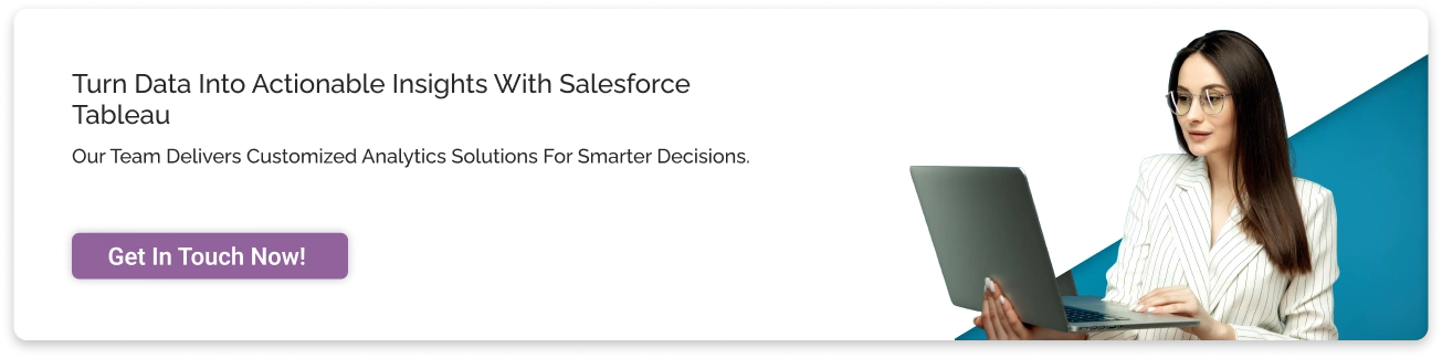 Turn Data Into Actionable Insights with Salesforce Tableau Light CTA Img