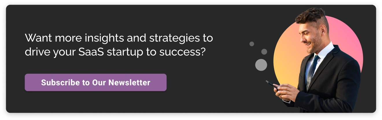 Want more Insights & Strategies to Drive Your SaaS startup to Success Dark