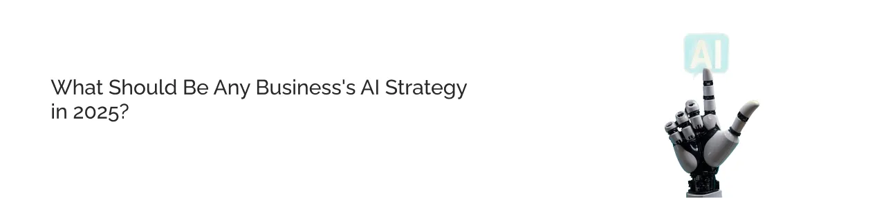 What Should Be Any Business's AI Strategy light